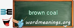 WordMeaning blackboard for brown coal